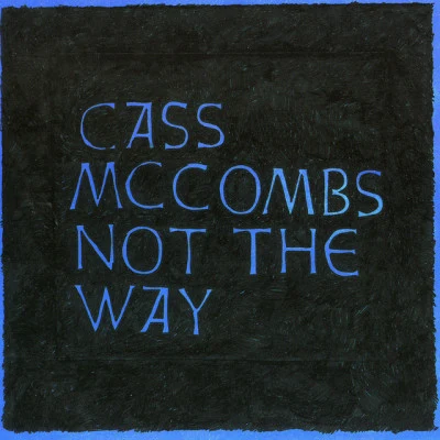 Not the Way 专辑 Cass McCombs