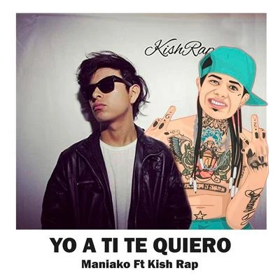 Yo a Ti Te Quiero (feat. Kish Rap) 專輯 Maniako/King Arroyo/Quintino & Blasterjaxx