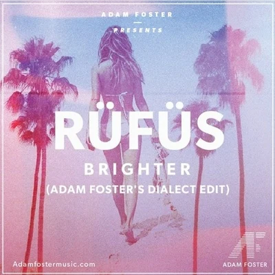 Brighter (Adam Fosters Dialect Edit) 專輯 Adam Foster