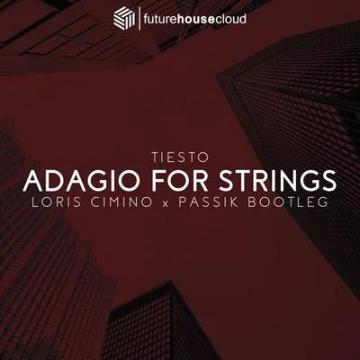 Adagio For Strings (Loris Cimino & Passik Bootleg) 专辑 Twan Ray/Loris Cimino