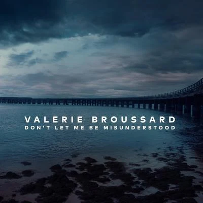 Dont Let Me Be Misunderstood 專輯 Valerie Broussard