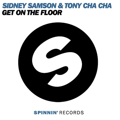 Get On The Floor 專輯 Sidney Samson/Tony Cha Cha/Bobby Burns/Casablanca Connect