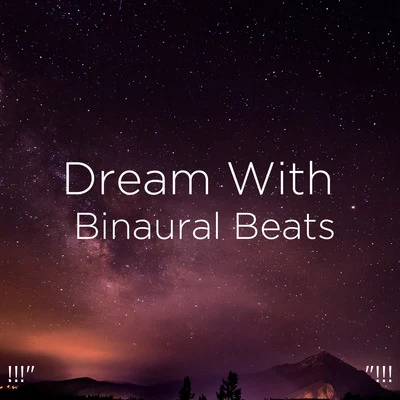 Binaural Beats SleepStudying MusicAnxiety Relief !!!" Dream With Binaural Beats "!!!