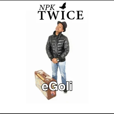 Egoli 专辑 NPK Twice/Cassper Nyovest