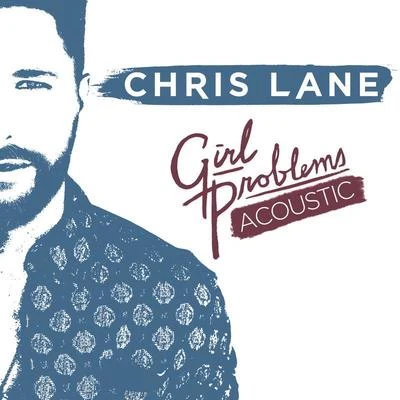 Girl Problems (Acoustic) 專輯 Chris Lane