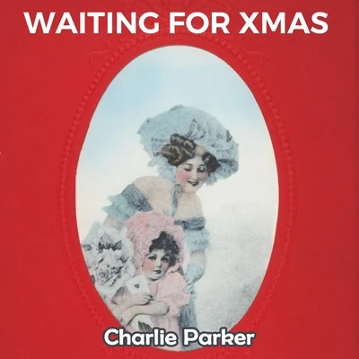 Waiting for Xmas 專輯 Charlie Parker