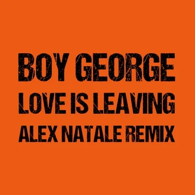 Love Is Leaving (Alex Natale Remix) 專輯 Boy George