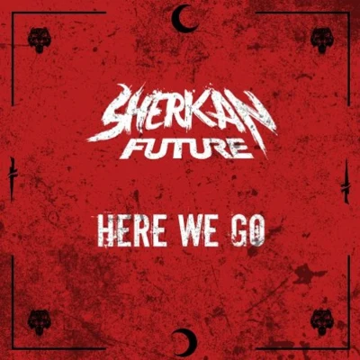 Here We Go 专辑 Sherkan Future/High Zombie/BAINBRIDGE/Quintino & Blasterjaxx