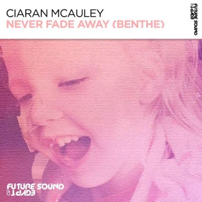 Ciaran McAuleyAhmed Romel Never Fade Away (Benthe) (Extended Mix)