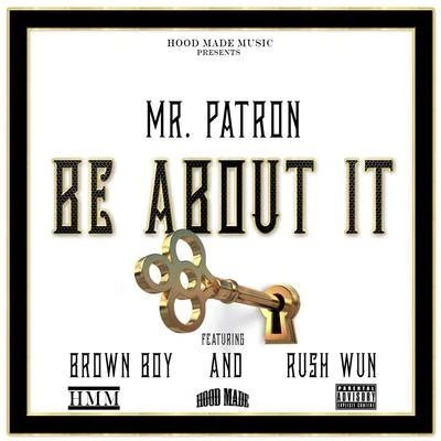 Be About It (feat. Rush Wun & Brown Boy) 專輯 Brown Boy/Mr. Siccness/Lil Cuete/Ms. Mersy