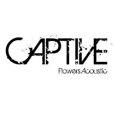 Flowers (Acoustic) 專輯 CAPTIVE/Micah Martin