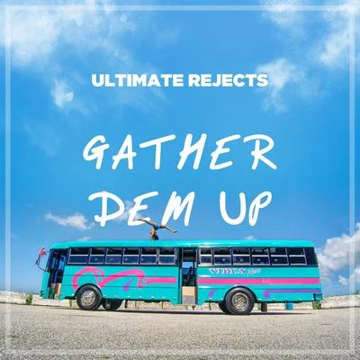 Gather Dem Up 專輯 Ultimate Rejects/Henry Fong/JSTJR