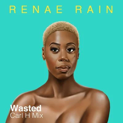 Renae RainRasmus Faber Wasted (Carl H Mix)