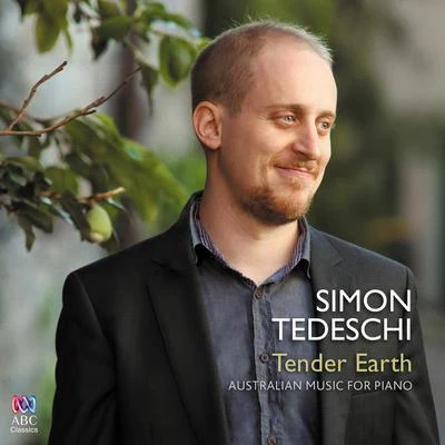 Tender Earth: Australian Music For Piano 專輯 Simon Tedeschi