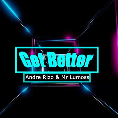 Get Better (feat. Mr Lumoss) 專輯 Andre Rizo