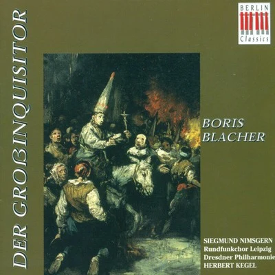 BLACHER, B.: Grossinquisitor (Der) [Oratorio] [Leipzig Radio Chorus, Kegel] 專輯 Leipzig Radio Chorus