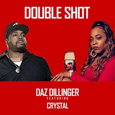 Double Shot (feat. CRYSTAL) 专辑 Daz Dillinger