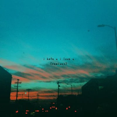 i hate u, i love u (Remixes) 專輯 Yianex/Olivia OBrien