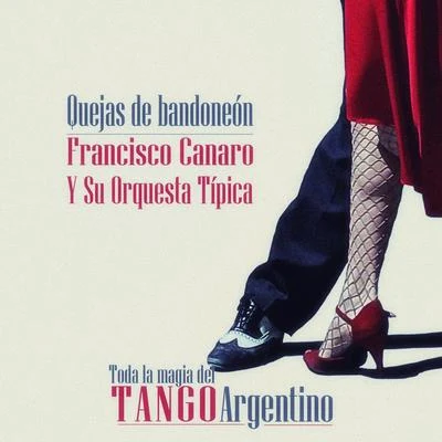 Quejas de Bandoneón 專輯 Francisco Canaro Y Su Orquesta Tipica/Quinteto Pirincho/Ada Falcon/Nelly Omar/Francisco Canaro