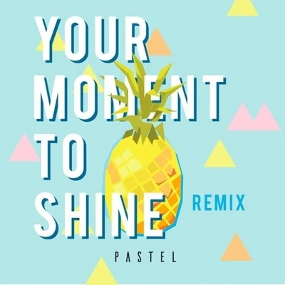 Moment To Shine (Pastel Remix) 專輯 Pastel/MarcLo