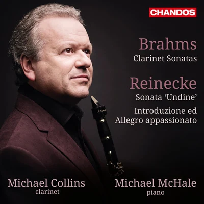 BRAHMS, J.: Clarinet SonatasREINECKE, C.: Clarinet Sonata, "Undine"Introduction and Allegro appassionato (M. Collins, McHale) 專輯 Peter Francomb/Michael Collins/Sandrine Piau/Thomas Zehetmair/Northern Sinfonia