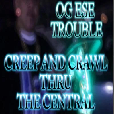 Creep and crawl thru the central 專輯 Hillside/Cold 187um/OG Ese Trouble/Mr. D