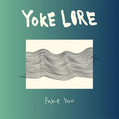 Fake You 專輯 Yoke Lore