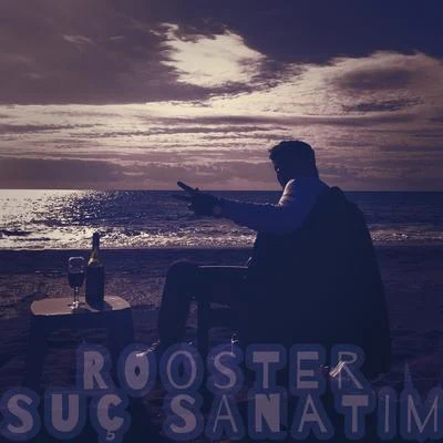 Suç Sanatım 專輯 Rooster