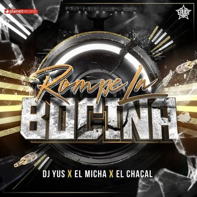 Rompe La Bocina 專輯 El Chacal/Dj Yus