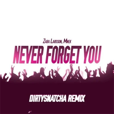 Never Forget You (DirtySnatcha Remix) 專輯 DirtySnatcha