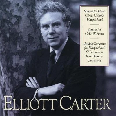 Elliott Carter: Sonata for Flute, Oboe, Cello & Harpsichord; Sonata for Cello & Piano; Double Concerto for Harpsichord 專輯 Robert Black/Peter Maxwell Davies/Jacob Druckman/New York New Music Ensemble/Elliott Carter