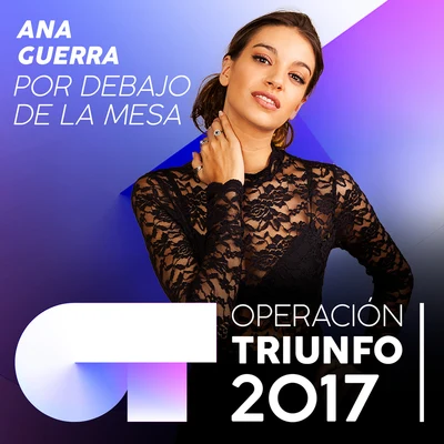 Aitana OcañaAna Guerra Por Debajo De La Mesa (Operación Triunfo 2017)