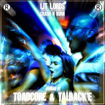 Crash N Burn (TOADCORE & Talbacke Remix) 專輯 Lit Lords