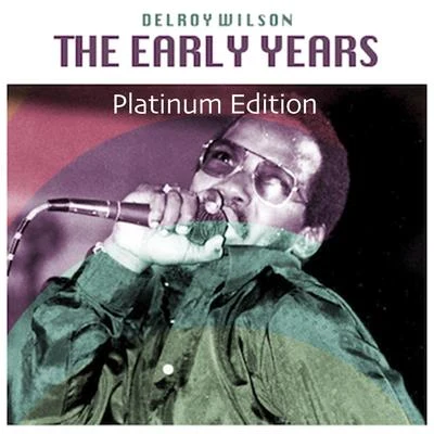 The Early Years (Platinum Edition) 專輯 Delroy Wilson