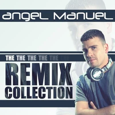 Angel Manuel The Remix Collection