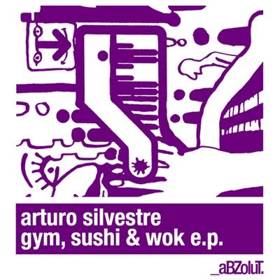 Gym, Sushi & Wok E.P. 专辑 Arturo Silvestre/D-Unity/The YellowHeads/Martin Eyerer , Ackermann/Marck D, Buitrago