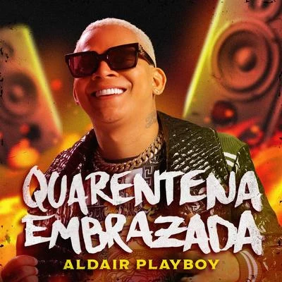 Quarentena Embrazada 專輯 Aldair Playboy/Thiaguinho MT/JS o Mão de Ouro