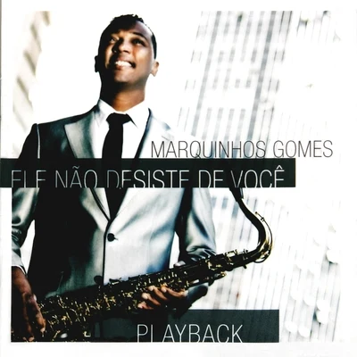 Ele Não Desiste de Você (Playback) 專輯 Israel Novaes/Marquinhos Gomes