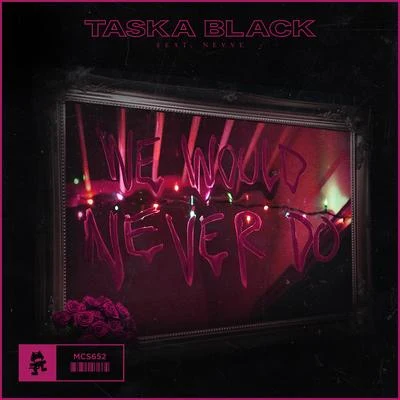 We Would Never Do 專輯 Taska Black