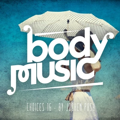 Body Music - Choices 16 專輯 Jochen Pash