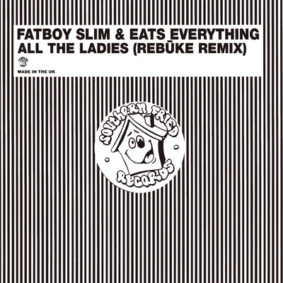 All the Ladies (Rebūke Remix) 專輯 Fatboy Slim/Sultan & Ned Shepard