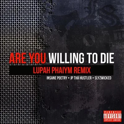 Are You Willing to Die (Lupah Phaiym Remix) [feat. Team Guillotine] 專輯 Insane Poetry/Hex Rated