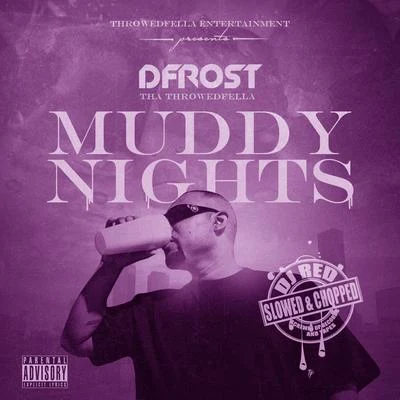 Muddy Nights (Slowed & Chopped) 專輯 Dfrost Tha Throwedfella/Killa Kyleon/Lil’ Keke