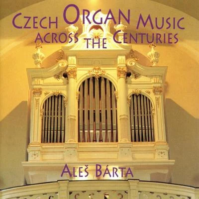 Czech Organ Music Across The Centuries 專輯 Aleš Bárta