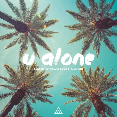 U Alone 专辑 Lexxmatiq/Calvin Cook/Kim Nain