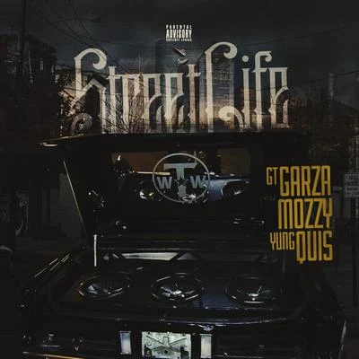 Street Life (feat. Mozzy & Yung Quis) - Single 专辑 GT Garza