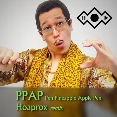 HoaproxHaneri Pen Pineapple Apple Pen PPAP (Hoaprox remix)