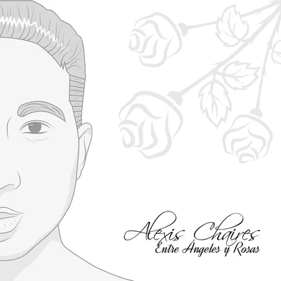 Entre Ángeles y Rosas 专辑 Alexis Chaires/Derian