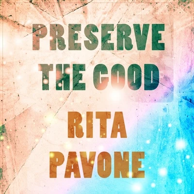 Rita Pavone Preserve The Good