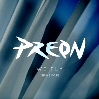 We Fly (Gimme More) 專輯 Preon